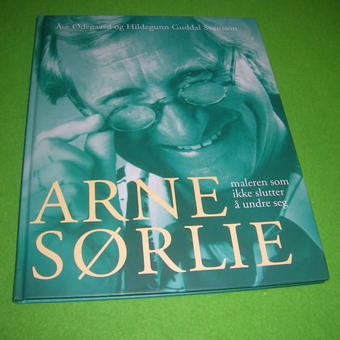 Arne Sørlie, maleren som ikke slutter å undre seg (2010) (Signert)