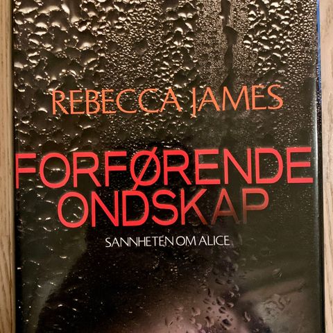 James, Rebecca. Forførende ondskap - sannheten om Alice