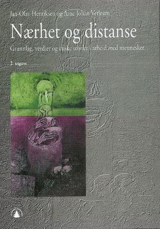 Nærhet og distanse grunnlag, verdier og etiske teorier i arbeid med mennesker