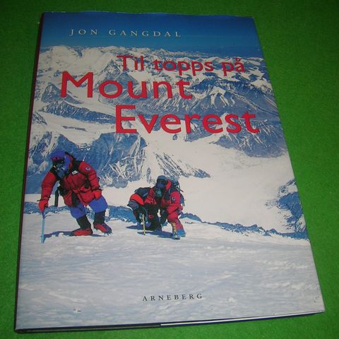 Jon Gangdal - Til topps på Mount Everest + Everest. Den tunge veien