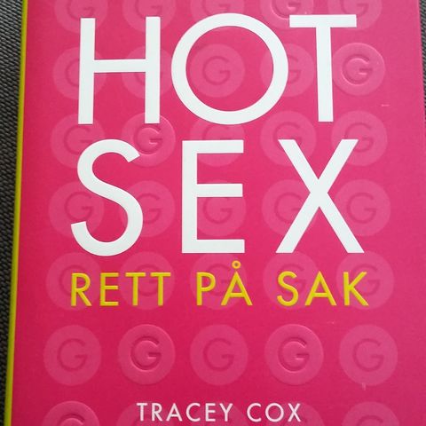 Tracey Cox - Hot sex - rett på sak. ÅRETS GAVE TIL DIN PARTNER!