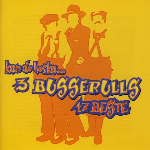 3 Busserulls - Kan Du Huska...3 Busserulls 47 Beste - CD