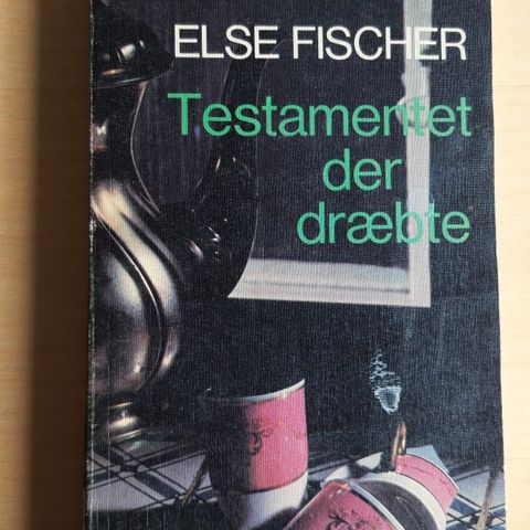 Else Fischer- Testamentet der dræbte