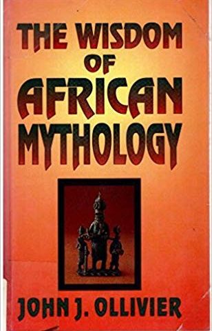 The wisdom of african mythology John  J. Ollivier