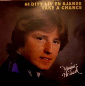 Magne Heimark - Gi Ditt Liv En Sjanse / Take A Chance (1981)