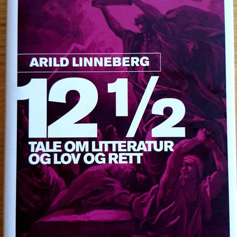 Tolv og en halv tale om litteratur og lov og rett av Arild Linneberg