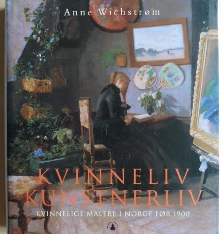 KVINNELIV KUNSTNERLIV. Anne Wichstrøm.