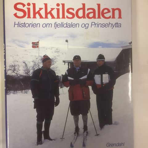 Sikkilsdalen. Historien om fjelldalen og Prinsehytta av Arvid Møller