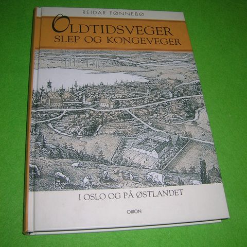 Reidar Fønnebø - Oldtidsveger, slep og kongeveier i Oslo og på Østlandet.