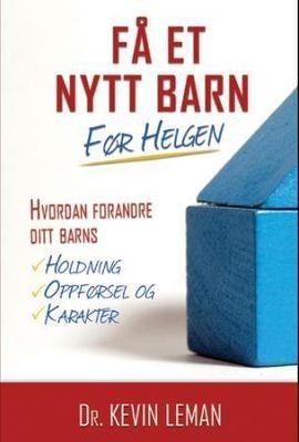 Få et nytt barn før helgen - hvordan forandre holdning, oppførsel, karakter