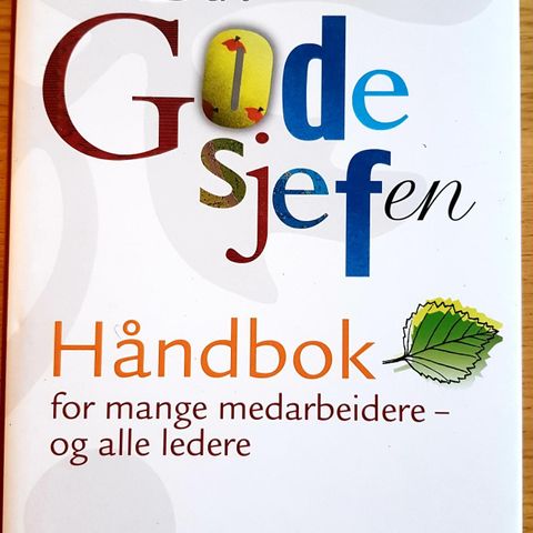 Den gode sjefen Håndbok for mange medarbeidere - og alle ledere