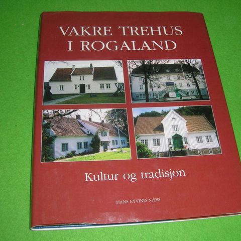 Hans Eyvind Næss - Kultur og tradisjon - Vakre trehus i Rogaland (2004)