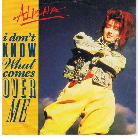 Alisha – I Don't Know What Comes Over Me   ( 7", Single 1987)