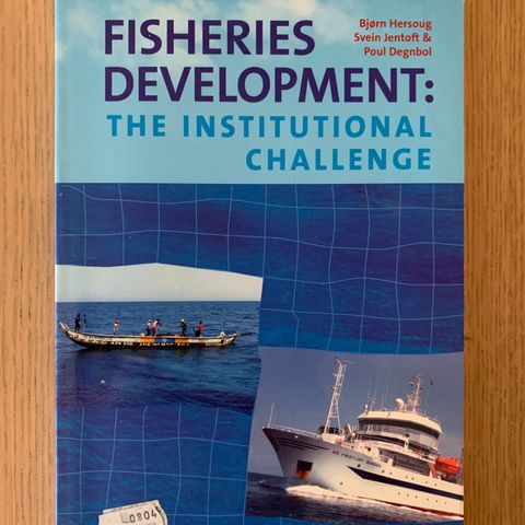 Fisheries Development: the institutional challenge. B. Hersoug, S.Jentoft