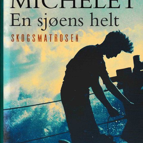 Jon Michelet - En sjøens helt - Skogsmatrosen