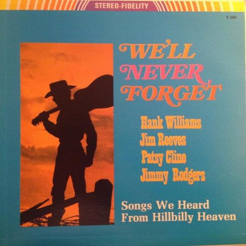 We'll Never Forget; Songs We Heard From Hillbilly Heaven ( LP, Album)