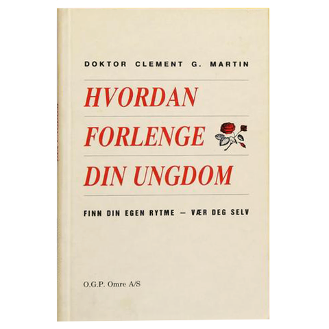 Dr. Clement G. Martin - Hvordan forlenge din ungdom