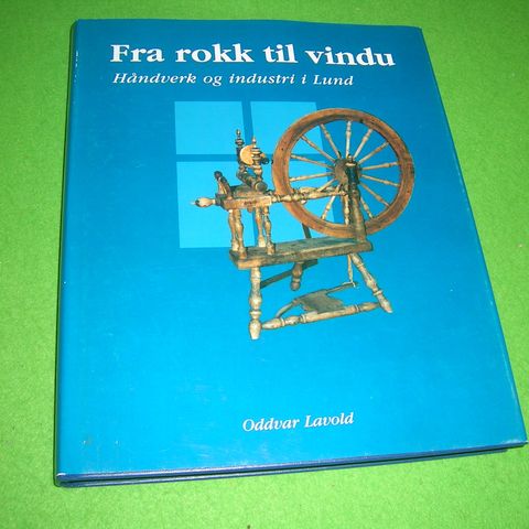 Fra rokk til vindu. Håndverk og industri i Lund (2000)