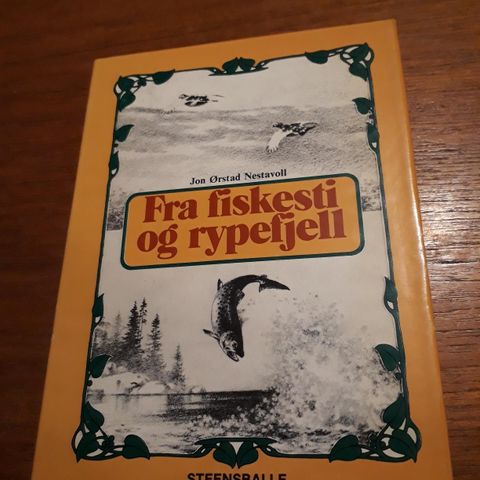 Fra fiskesti og rypefjell - Jon Ørstad Nestavoll