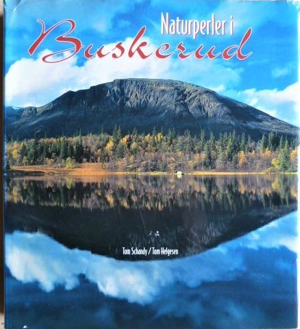 NATURPERLER I BUSKERUD. Tom Schandy / Tom Helgesen. 1. opplag 2000