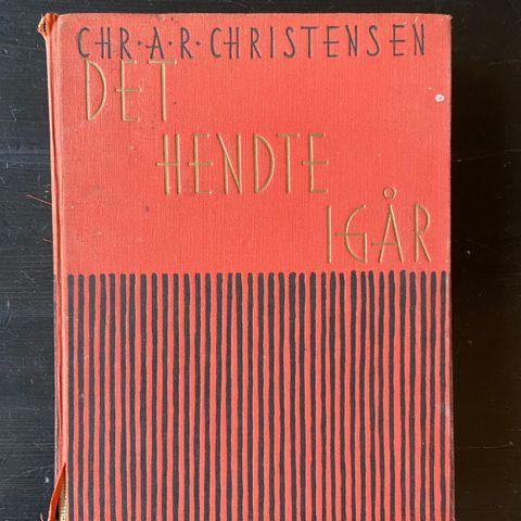 Chr. A. R. Christensen - Det hendte igår -En skildring av etterkrigstidens Norge