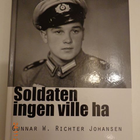 "Soldaten ingen ville ha" av Gunnar W. Richter Johansen . Innbundet.