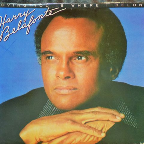 Harry Belafonte – Loving You Is Where I Belong, 1981