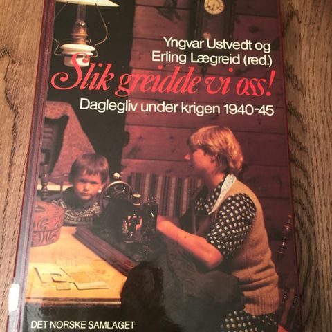 Slik greidde vi oss! Daglegliv under krigen 1940-45