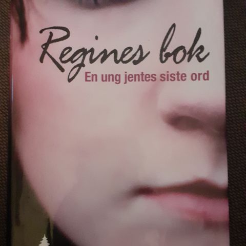 REGINES BOK - En ung jentes siste ord - Regine Stokke GRIPENDE TEKST OG BILDER!