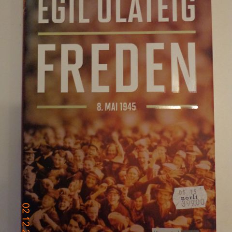 "Freden. 8. mai 1945" av Egil Ulateig . Innbundet.