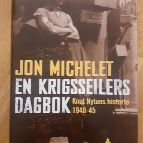 EN KRIGSSEILERS DAGBOK - Knut Nytuns historie 1940-45 - Jon Michelet