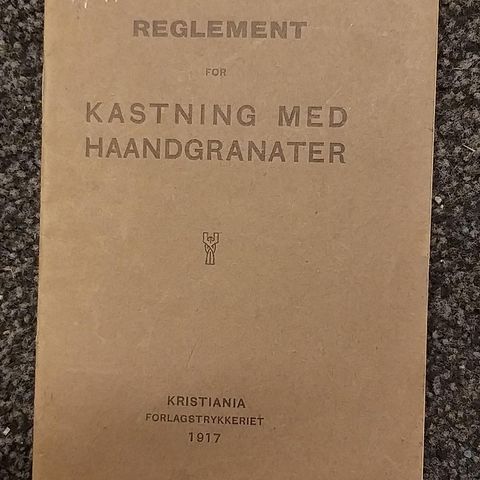 Reglement Kasting med haandgranater KRISTIANIA 1917. Bergen Bataljon.
