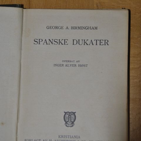 George A Birmingham: Spanske dukater. 1915. Innb. (U).