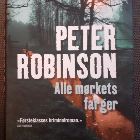 ALLE MØRKETS FARGER - Peter Robinson. FANTASTISK. MÅ LESES!