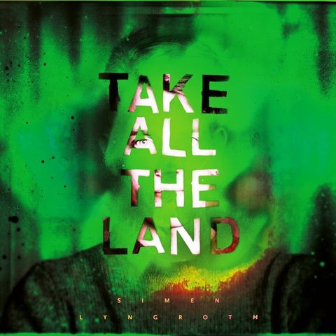 Simen Lyngroth– Take All The Land