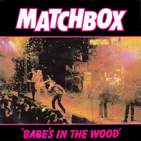 Matchbox  – Babe's In The Wood (7", Single 1981)