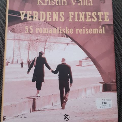 VERDENS FINESTE - 55 romantiske reisemål - Kristin Valla