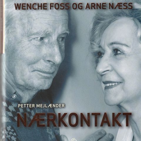 Petter Mejlænder - Nærkontakt – Wenche Foss og Arne Næss