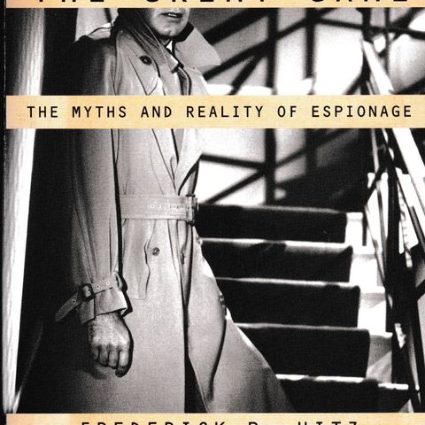 Frederick P. Hitz - The Great Game - The myths and reality of espionage