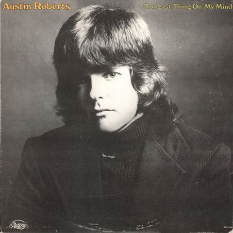 Austin Roberts – The Last Thing On My Mind ( LP, Album 1973)