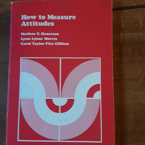 Henerson, Morris & Fitz-Gibbon: How to measure attitudes