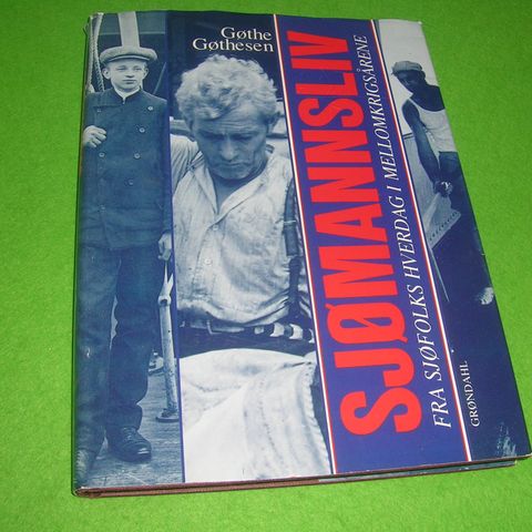 Gøthe Gøthesen - Sjømannsliv. Fra sjøfolks hverdag i mellomkrigsårene (1990)