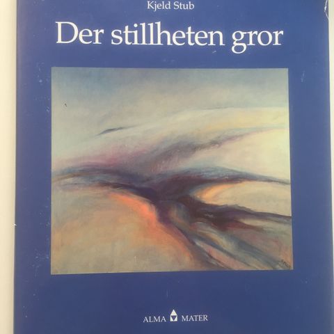 Kjeld Stub: Der stillheten gror. Signert bok og trykk