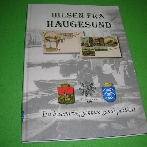 Hilsen fra Haugesund. En byvandring gjennom gamle postkort (2003)