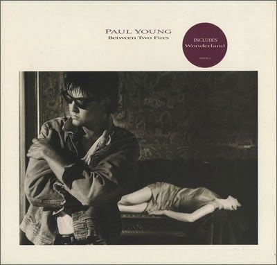 Paul Young - Between Two Fires  (LP, 1986) (1)