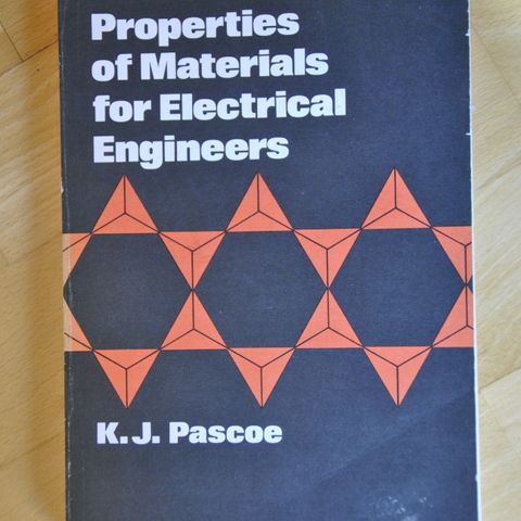 K J Pascoe: Properties of materials for Electrical Enngineers. (F)