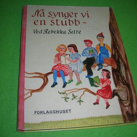 Rebekka Selte - Nå synger vi en stubb - (1949)