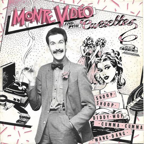Monte Video & The Cassettes – Shoop-Shoop, Diddy-Wop, Cumma-Cumma,(7",1983)