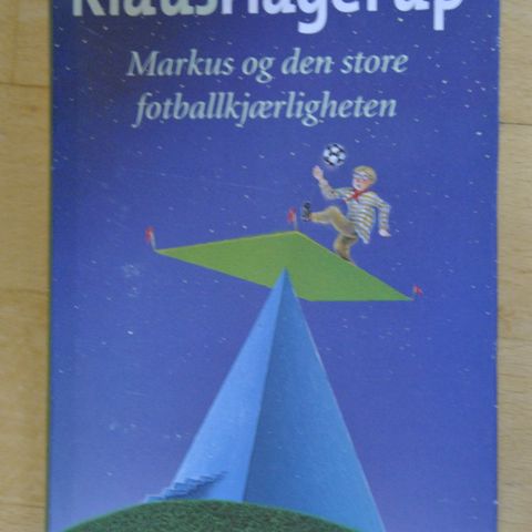 klaus Hagerup: Markus og den store fotballkjærligheten: Innb.