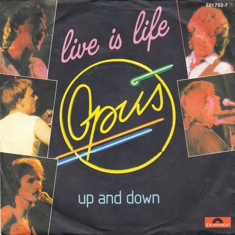 Opus – Live Is Life    (7", Single 1985)